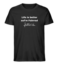 Lade das Bild in den Galerie-Viewer, „Life is better...“ - Unisex T-Shirt