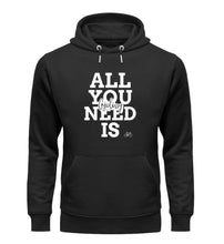 Lade das Bild in den Galerie-Viewer, „All you need" - Unisex Organic Hoodie