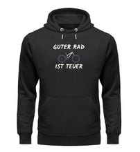 Lade das Bild in den Galerie-Viewer, „Guter Rad ist teuer" - Unisex Organic Hoodie